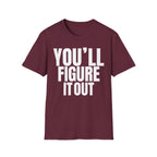 YOU'LL FIGURE NIT OUT T-SHIRT