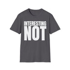 INTERESTING NOT T-SHIRT
