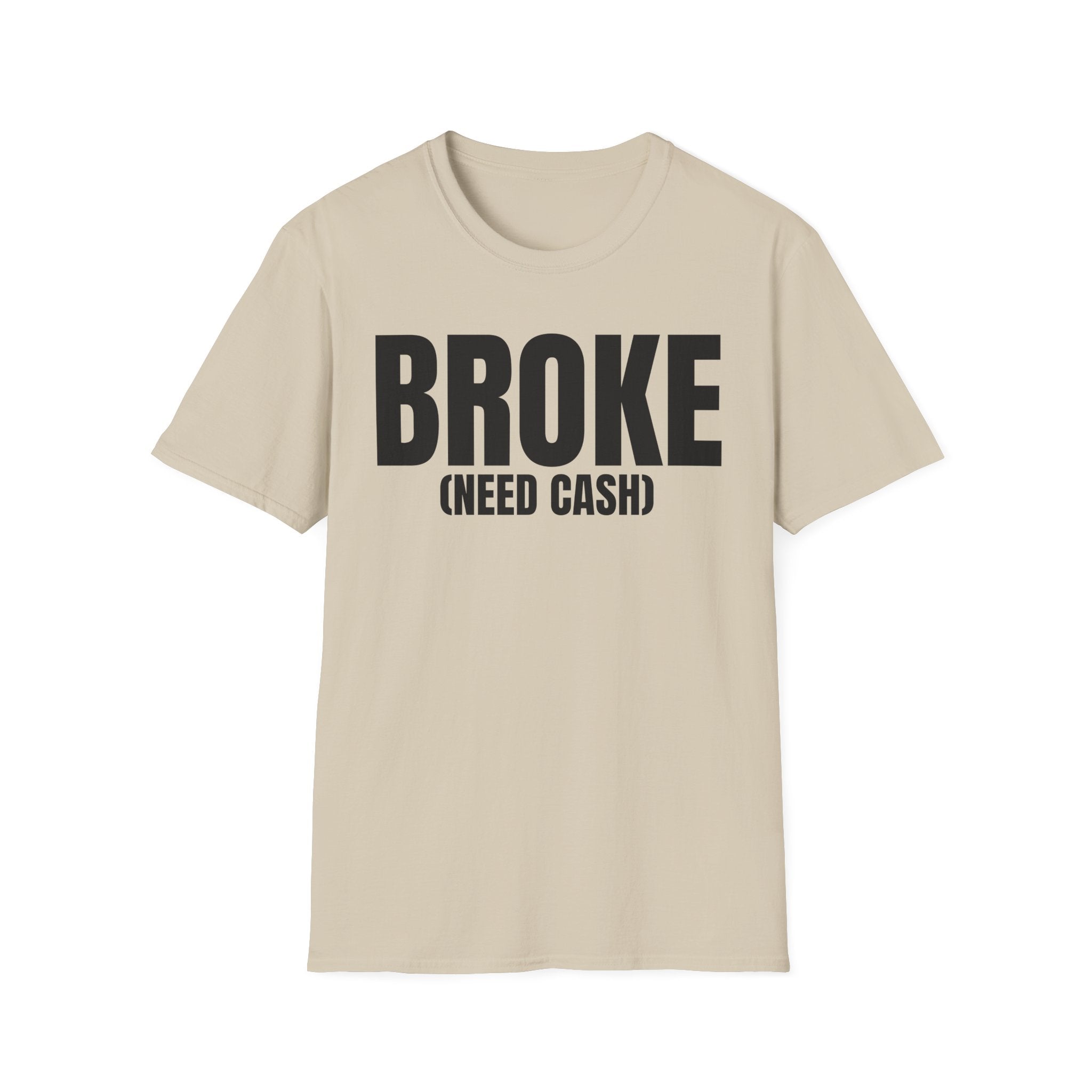 BROKE (NEED CASH) T-SHIRT