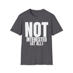 NOT INTERESTED (at all) T-SHIRT