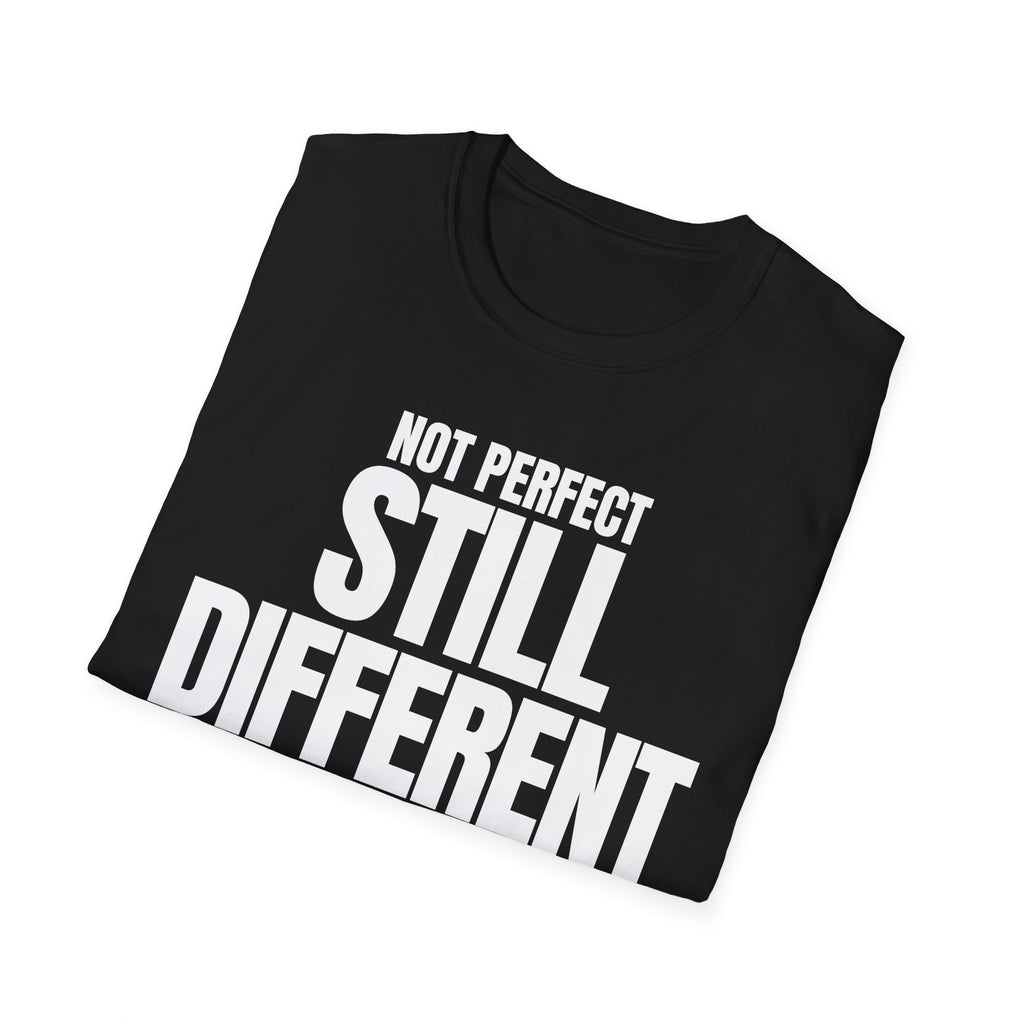 NOT PERFECT STILL DIFFERENT T-SHIRT