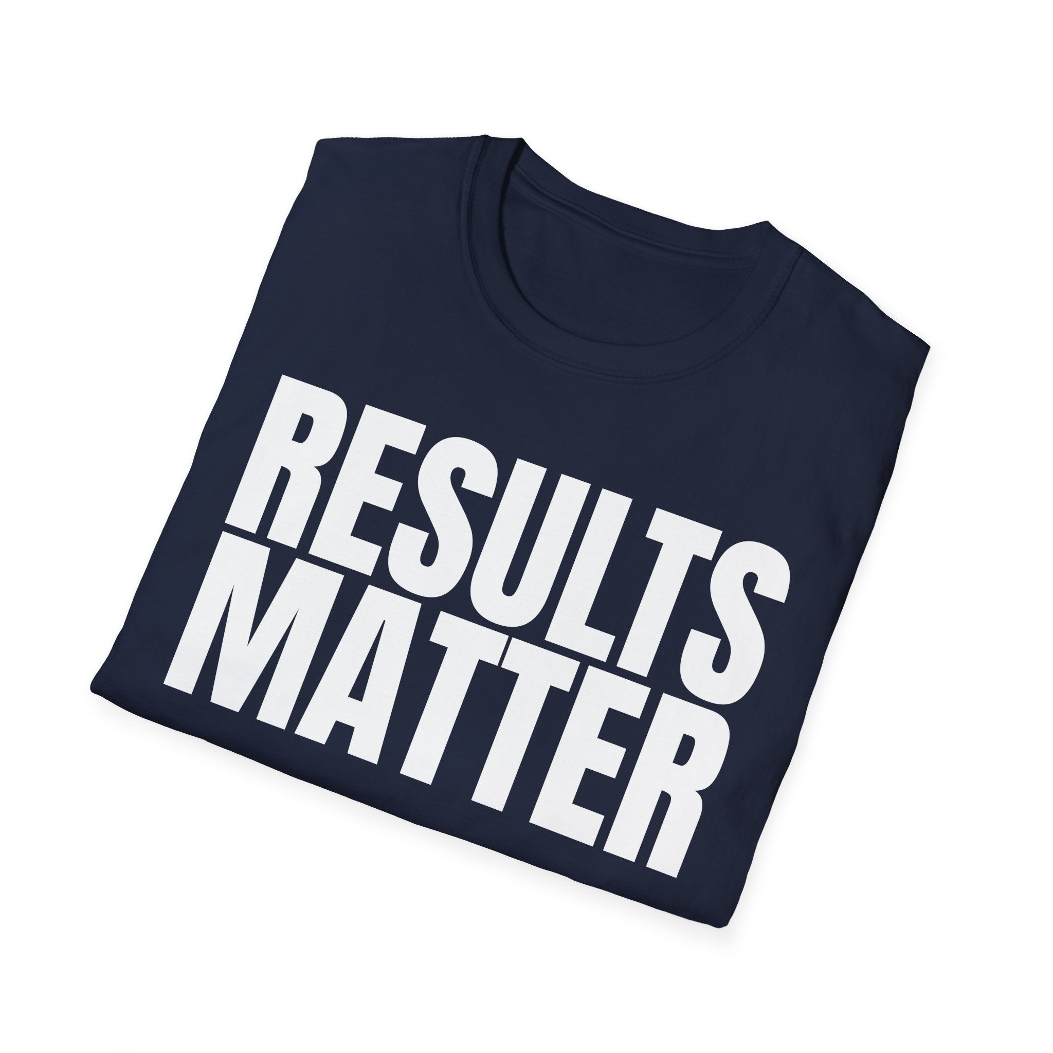 RESULTS MATTER T-SHIRT