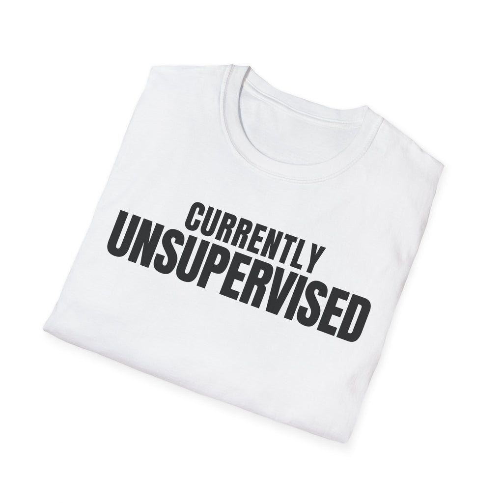 Copy of CURRENTLY UNSUPERVISED 2 T-SHIRT
