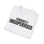 Copy of CURRENTLY UNSUPERVISED 2 T-SHIRT