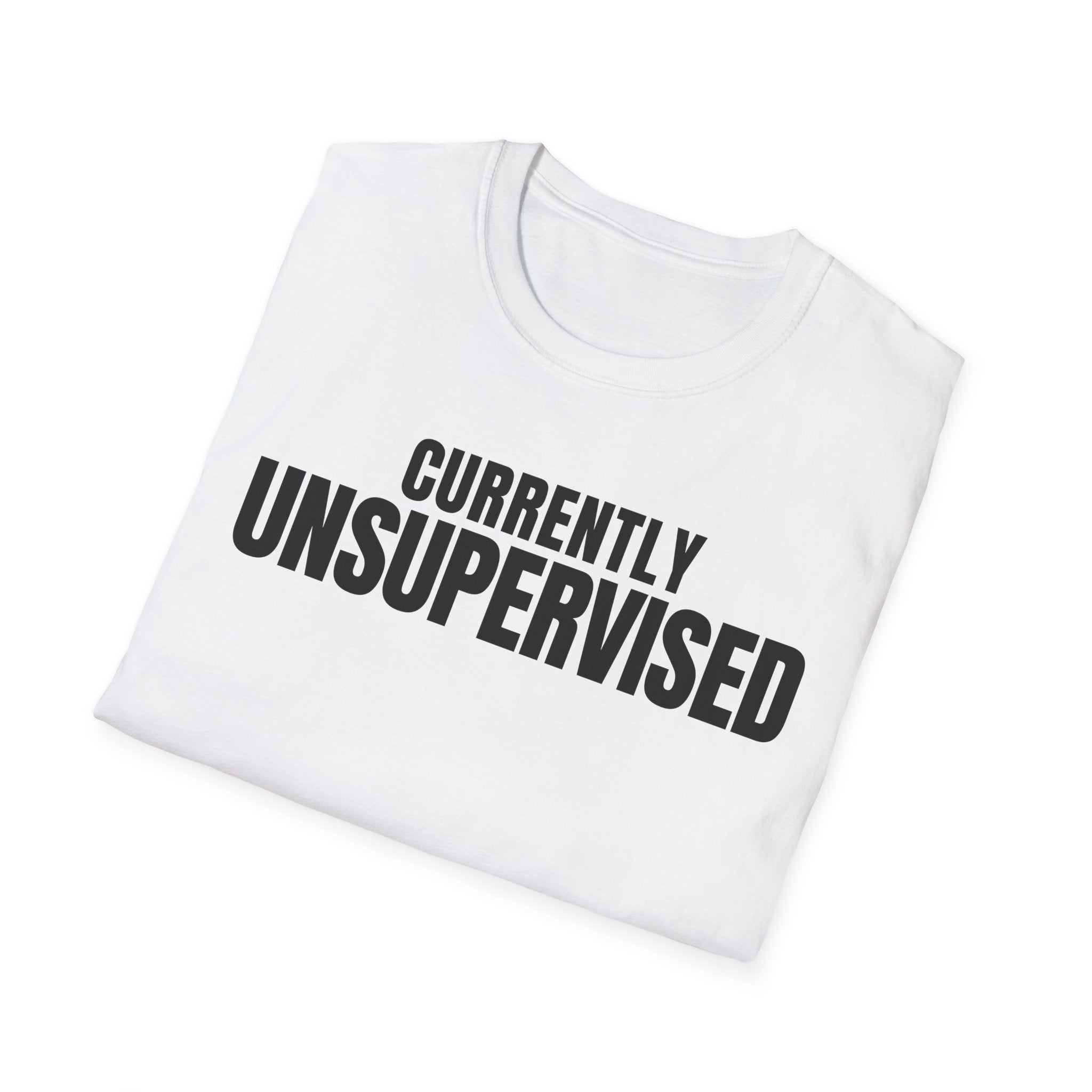 Copy of CURRENTLY UNSUPERVISED 2 T-SHIRT