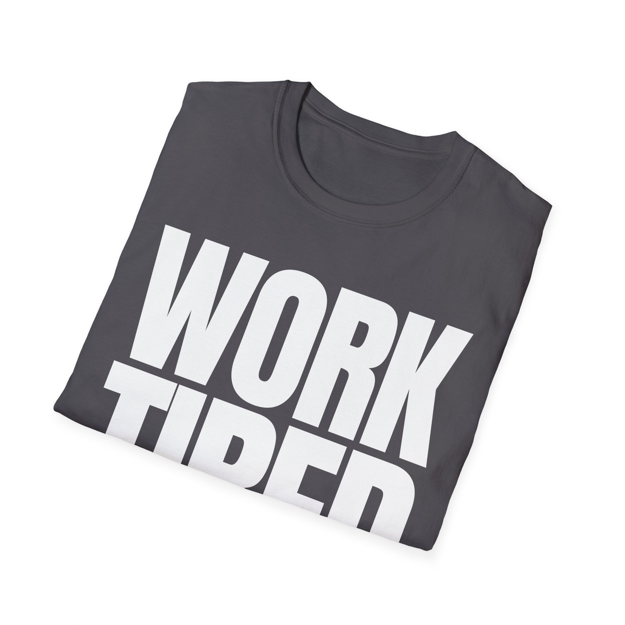 WORK TIRED T-SHIRT