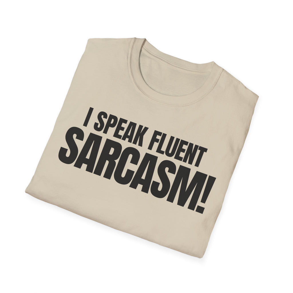 I SPEAK FLUENT SARCASM! T-SHIRT