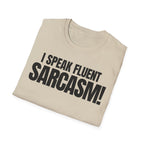 I SPEAK FLUENT SARCASM! T-SHIRT