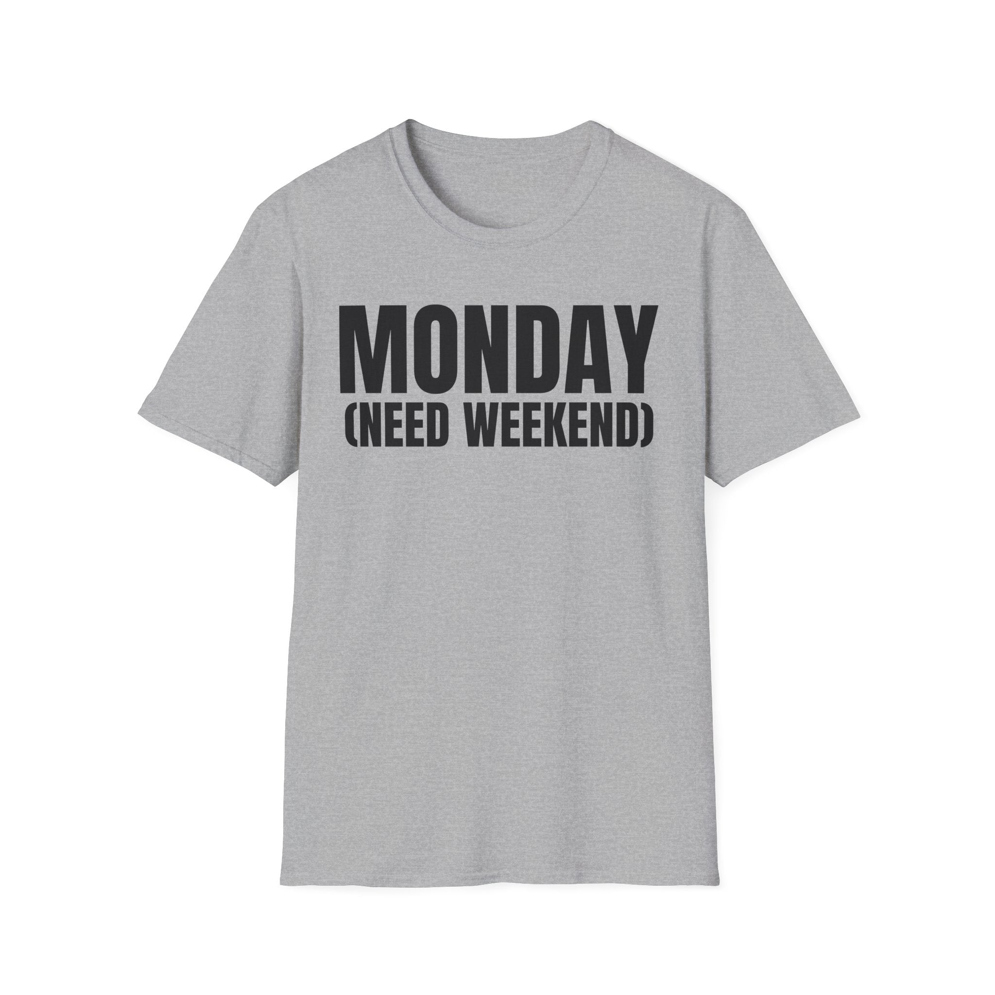MONDAY (NEED WEEKEND) T-SHIRT