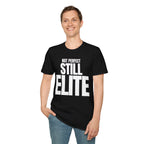 NOT PERFECT STILL ELITE T-SHIRT