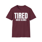 TIRED (NEED CLONE) T-SHIRT