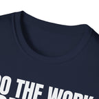 I DO THE WORK YOU TALK T-SHIRT