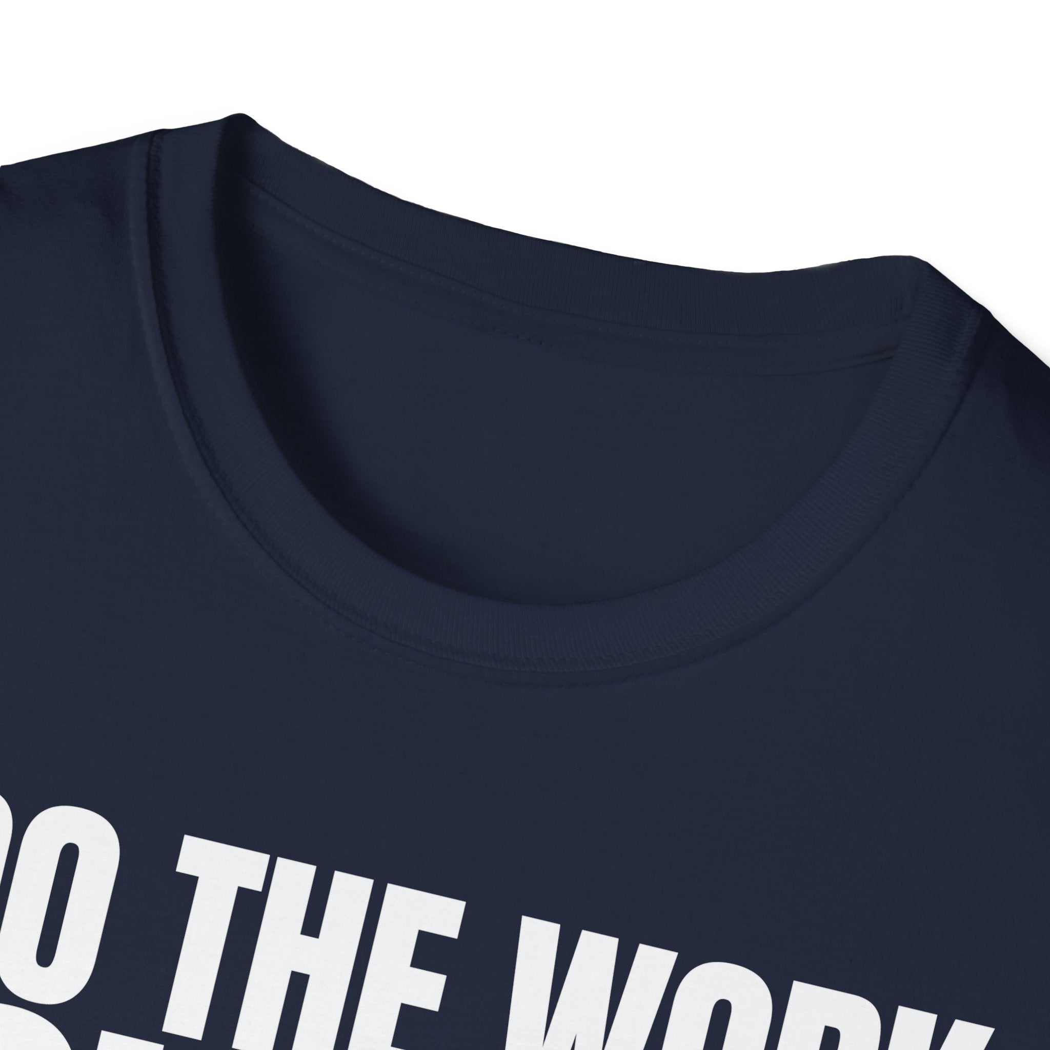 I DO THE WORK YOU TALK T-SHIRT