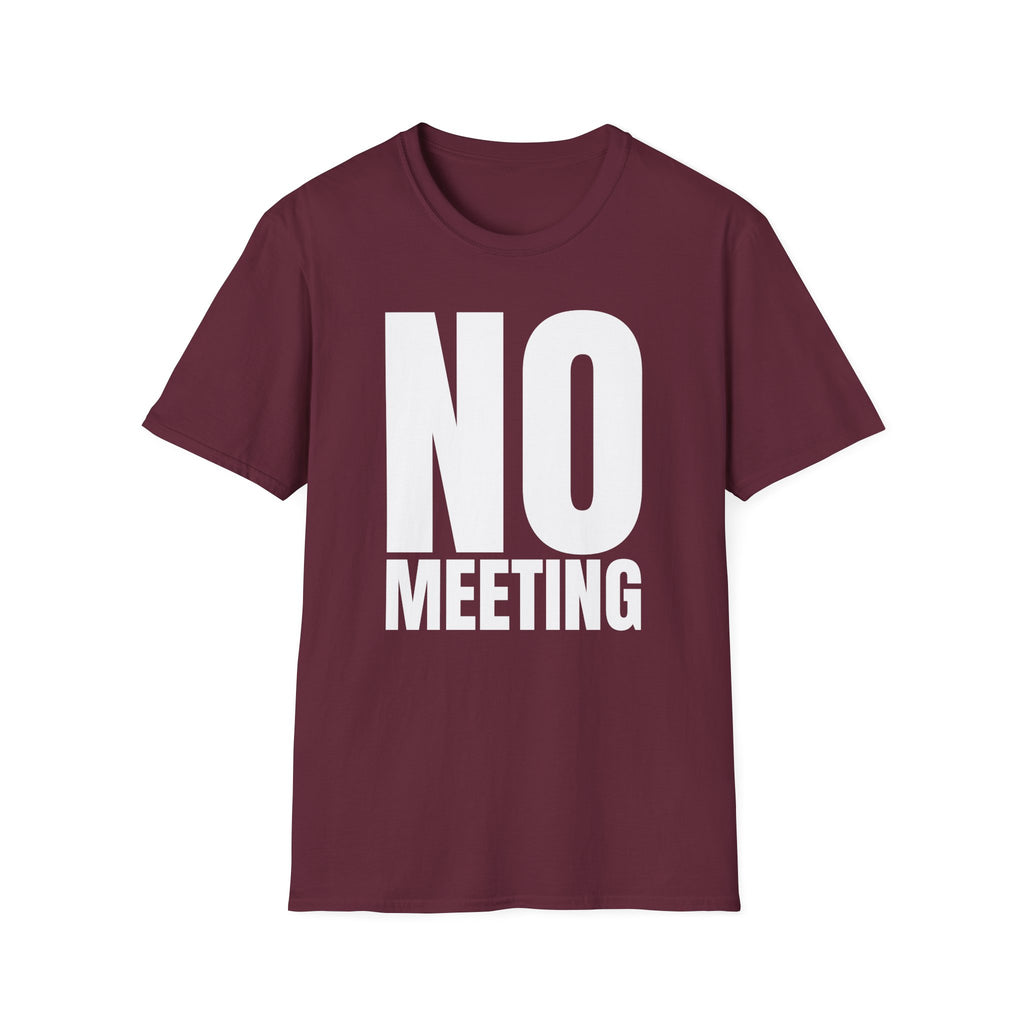 NO MEETING T-SHIRT