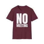 NO MEETING T-SHIRT