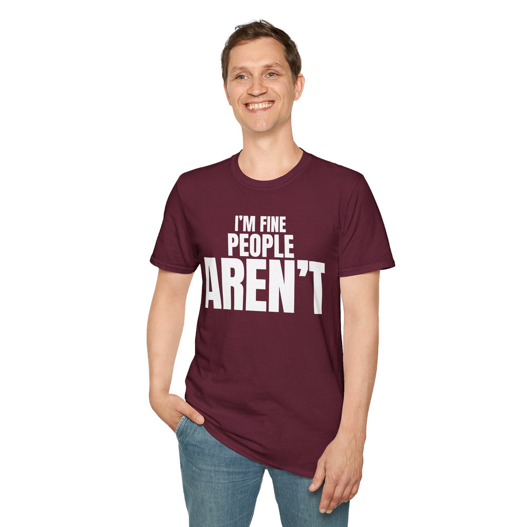 I'M FINE PEOPLE AREN'T T-SHIRT