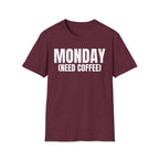 MONDAY (NEED COFFEE) T-SHIRT