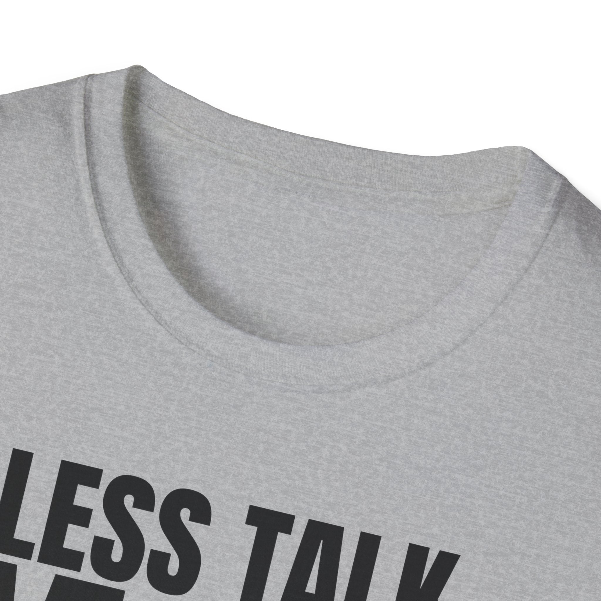 LESS TALK MORE WORK T-SHIRT