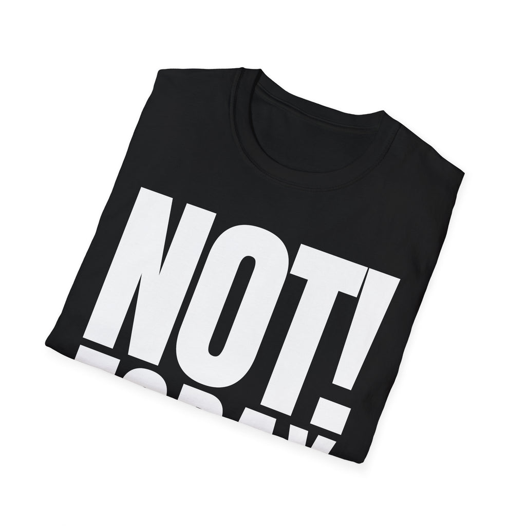 NOT TODAY T-SHIRT
