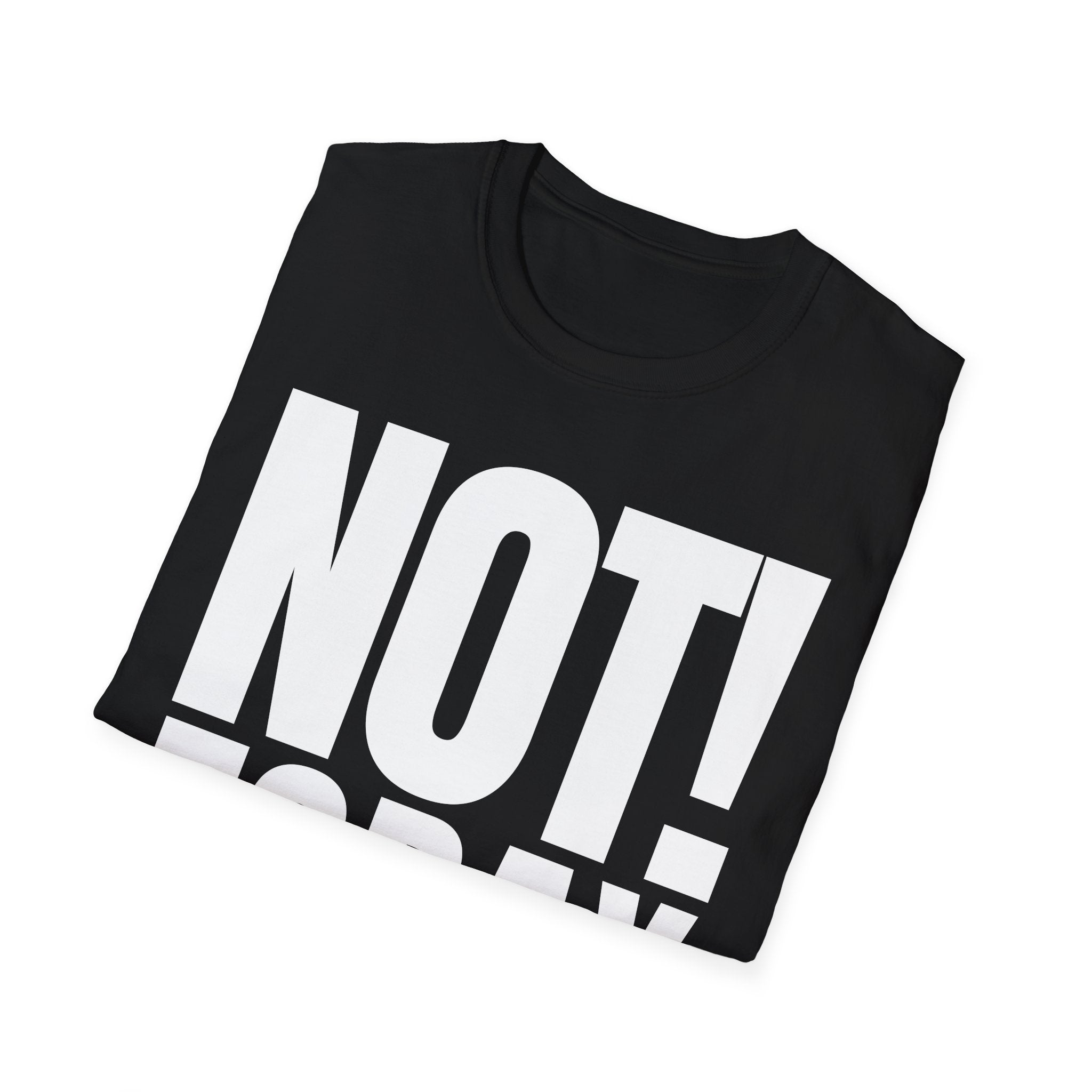 NOT TODAY T-SHIRT