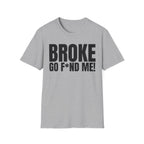 BROKE (NEED GO F*ND ME!) T-SHIRT