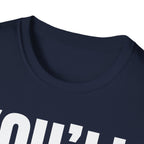 YOU'LL FIGURE NIT OUT T-SHIRT