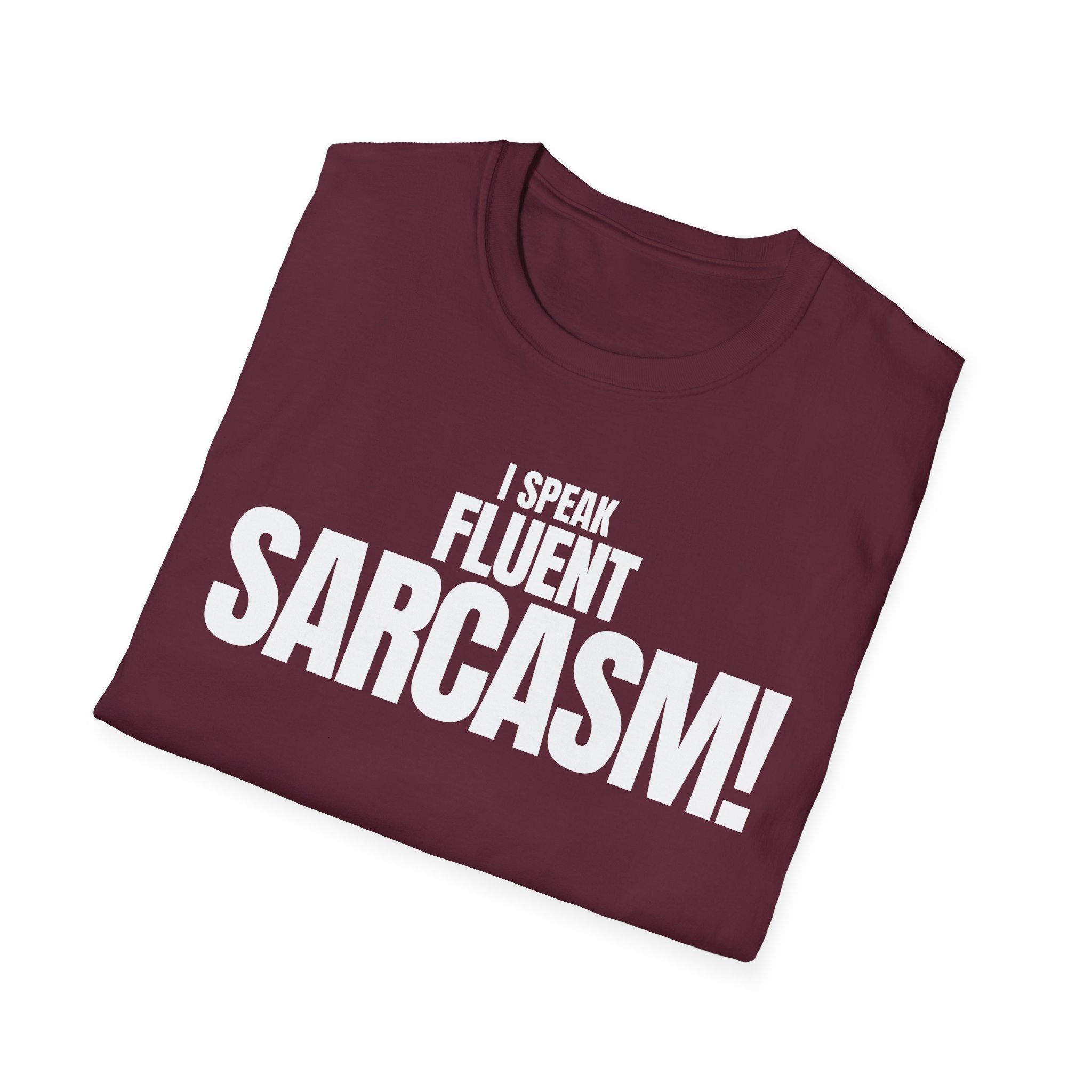 I SPEAK FLUENT SARCASM! T-SHIRT