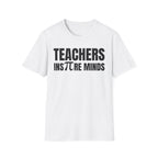 TEACHERS INS∏RE MINDS T-SHIRT