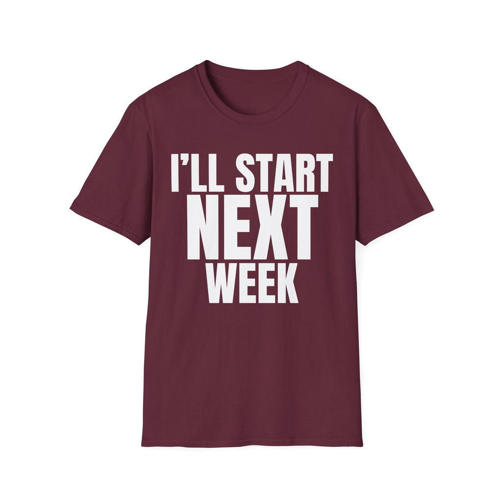 I'LL START NEXT WEEK T-SHIRT