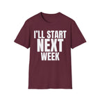 I'LL START NEXT WEEK T-SHIRT