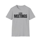 LESS MEETINGS T-SHIRT