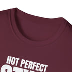 NOT PERFECT STILL DIFFERENT T-SHIRT
