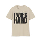 I WORK HARD T-SHIRT