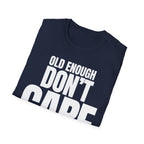 OLD ENOUGH DON'T CARE T-SHIRT