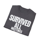 SURVIVED ALL MEETINGS (till date) T-SHIRT