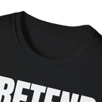 PRETEND THIS MAKES SENSE T-SHIRT