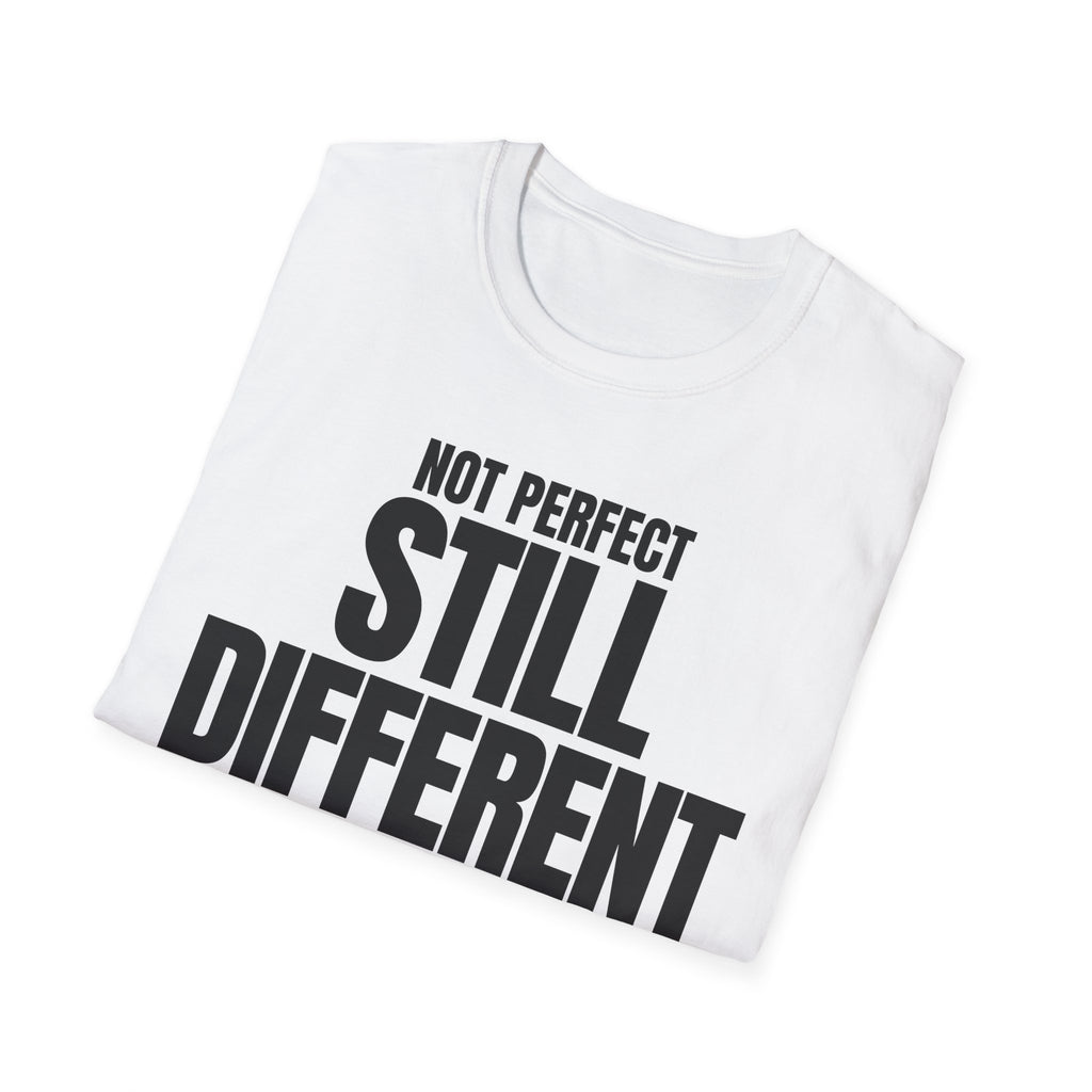 NOT PERFECT STILL DIFFERENT T-SHIRT