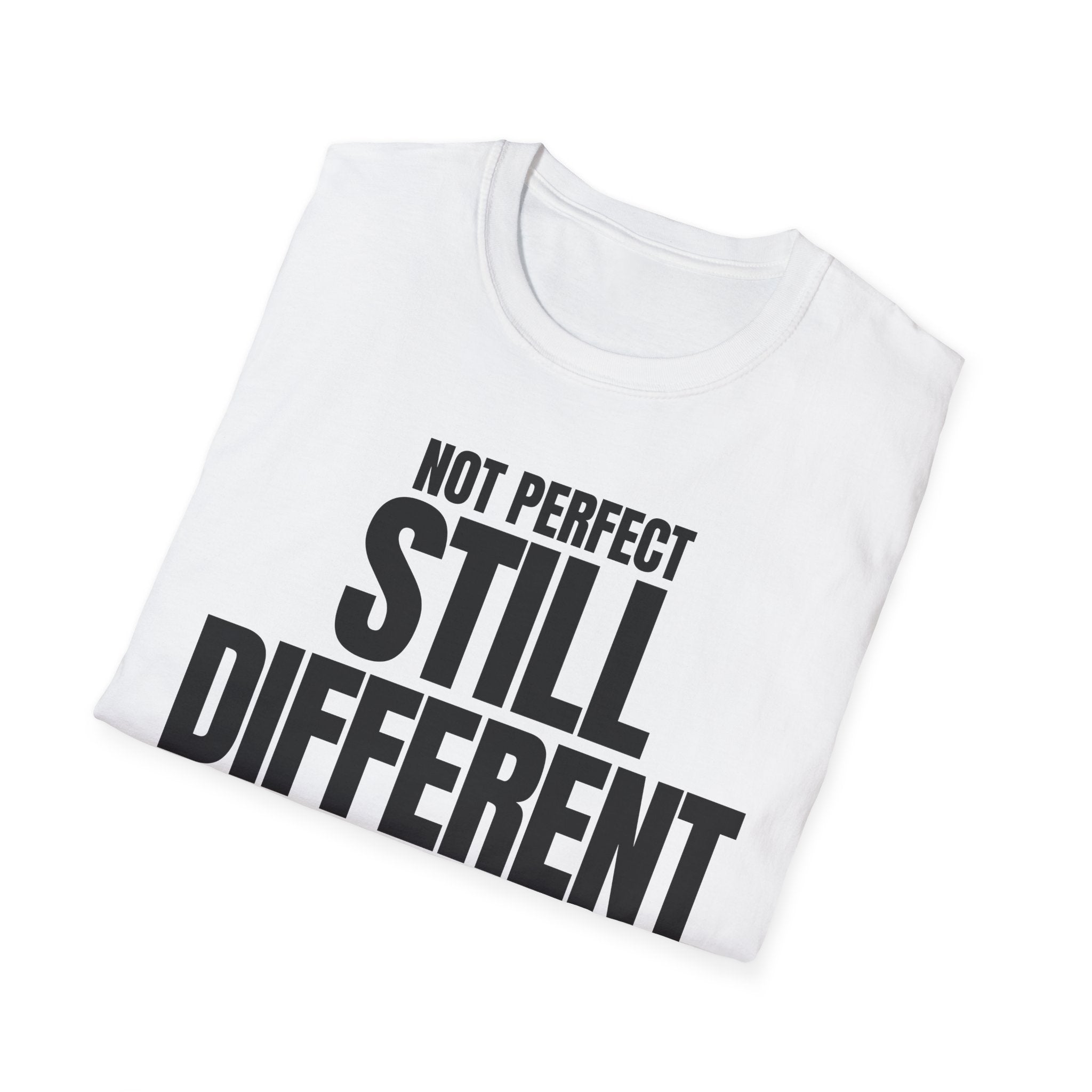 NOT PERFECT STILL DIFFERENT T-SHIRT