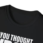 YOU THOUGHT WRONG T-SHIRT