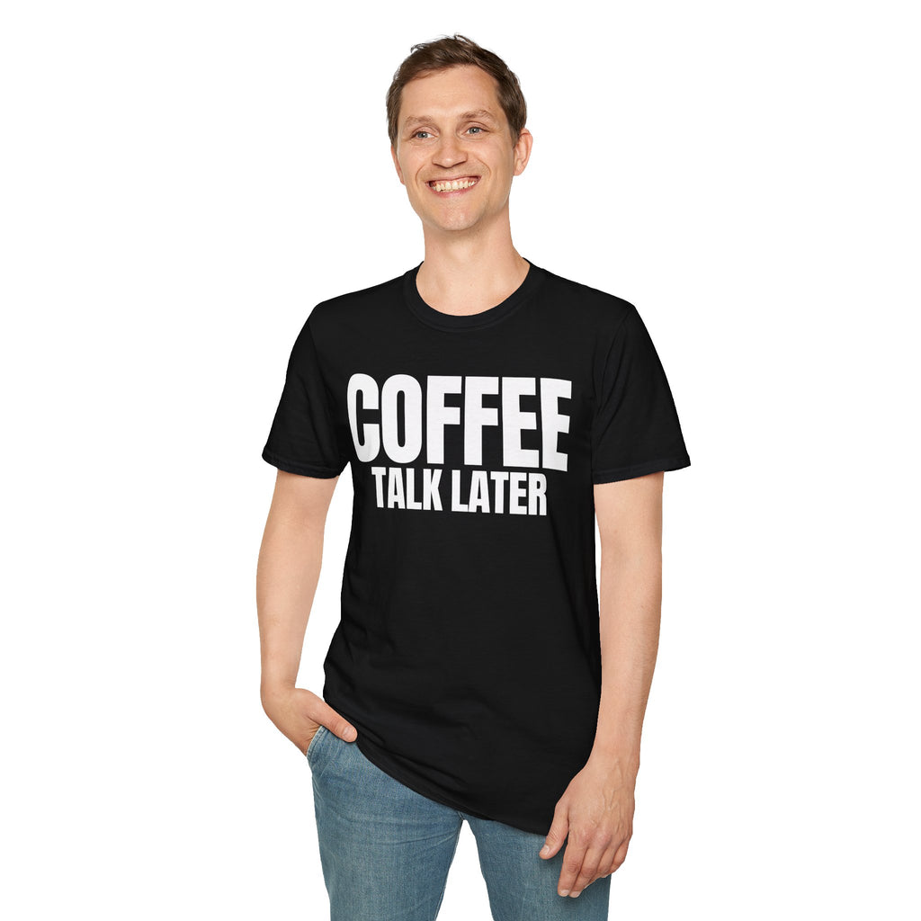 COFFEE TALK LATER T-SHIRT