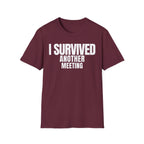 I SURVIVED ANOTHER MEETING T-SHIRT