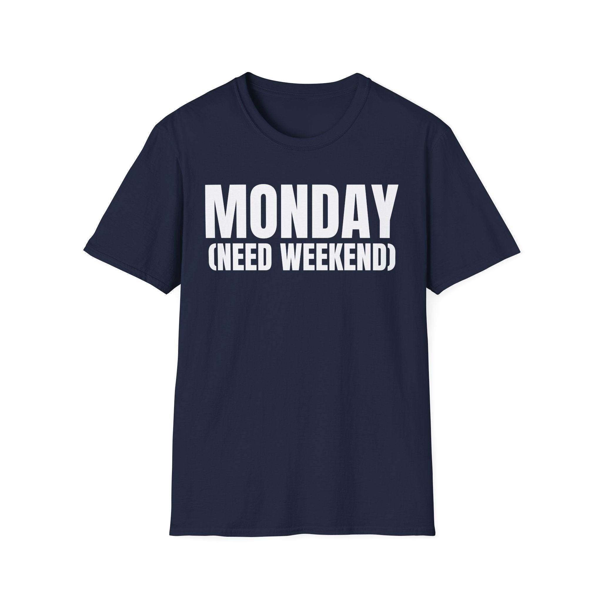 MONDAY (NEED WEEKEND) T-SHIRT