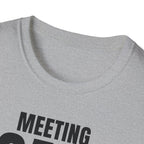 MEETING AGAIN? T-SHIRT