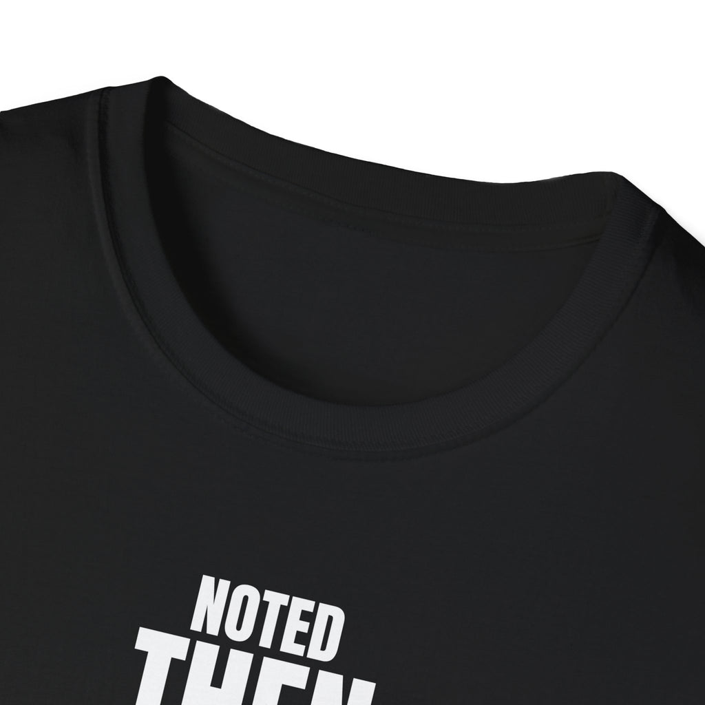 NOTED THEN IGNORED T-SHIRT