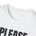 PLEASE BORE SOMEONE ELSE T-SHIRT
