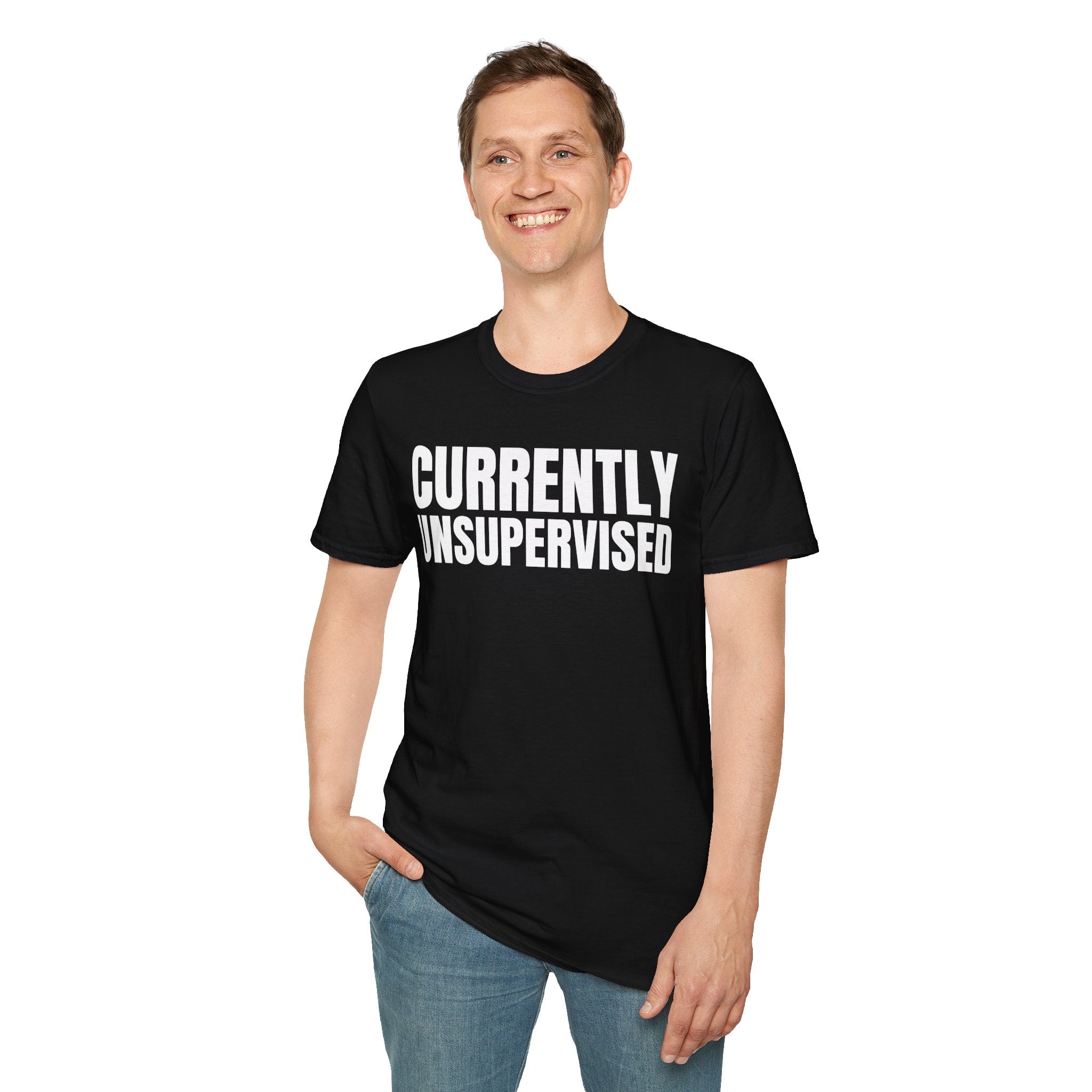 CURRENTLY UNSUPERVISED T-SHIRT