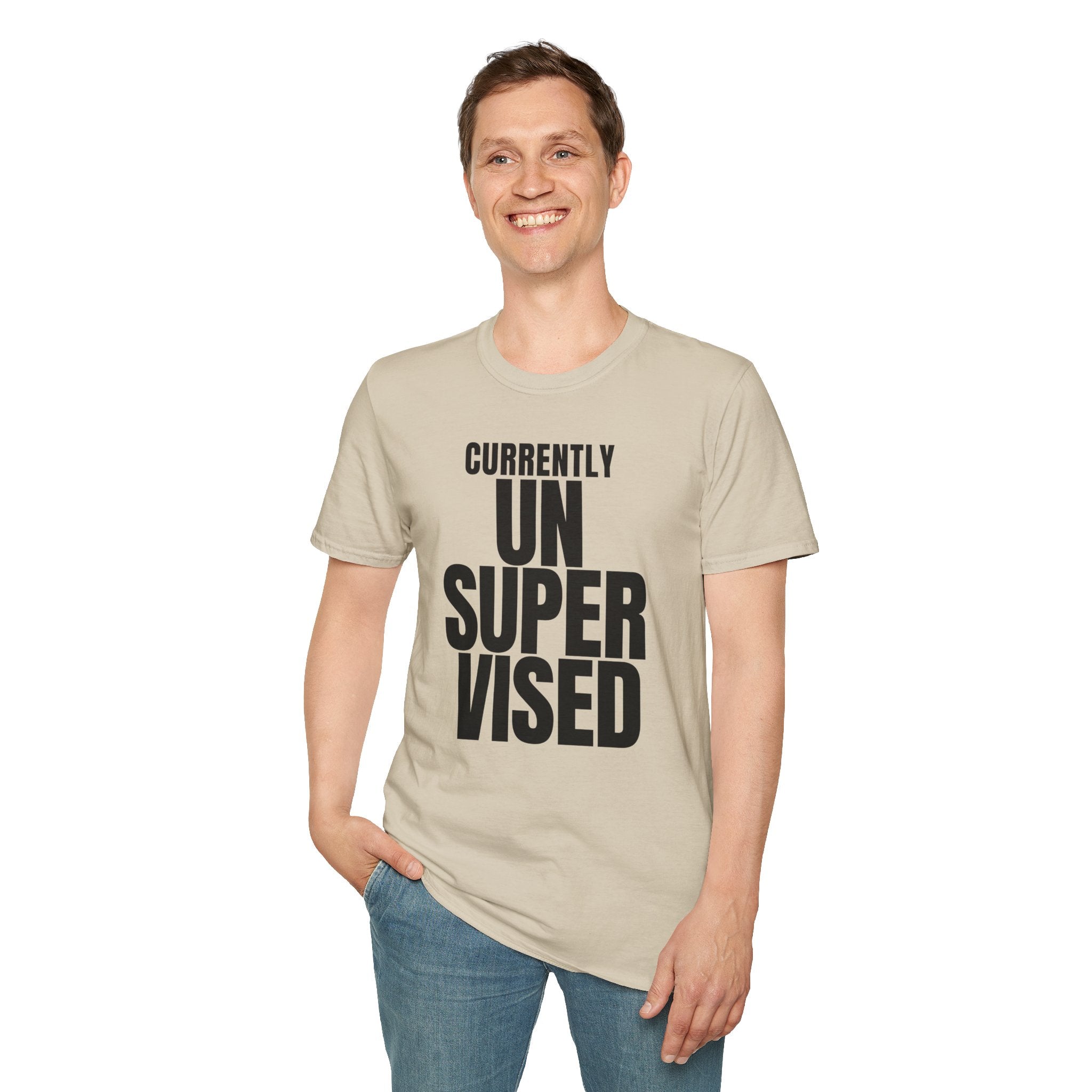 CURRENTLY UNSUPERVISED T-SHIRT