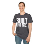 BUILT FOR THIS T-SHIRT