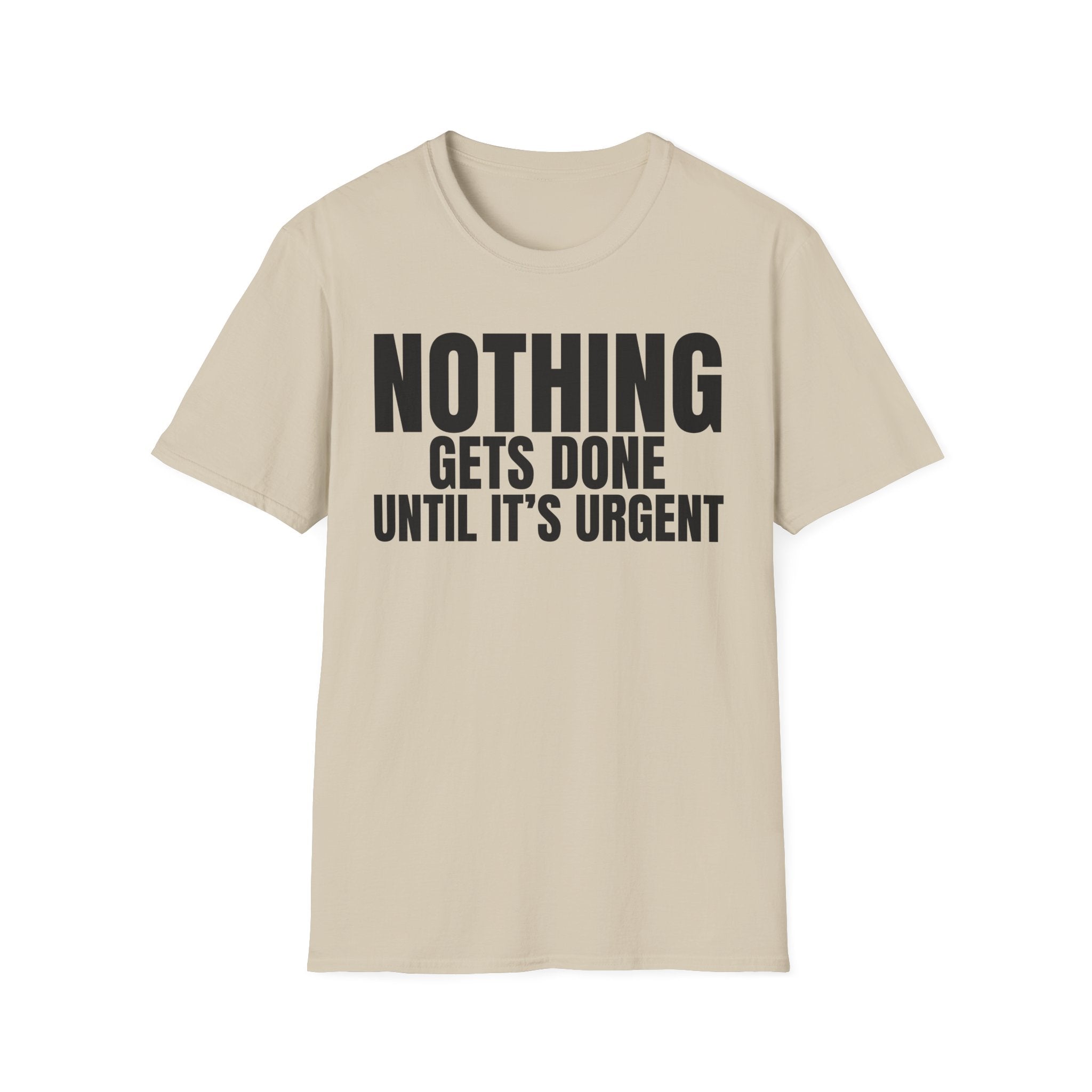 NOTHING GETS DONE UNTIL IT'S URGENT