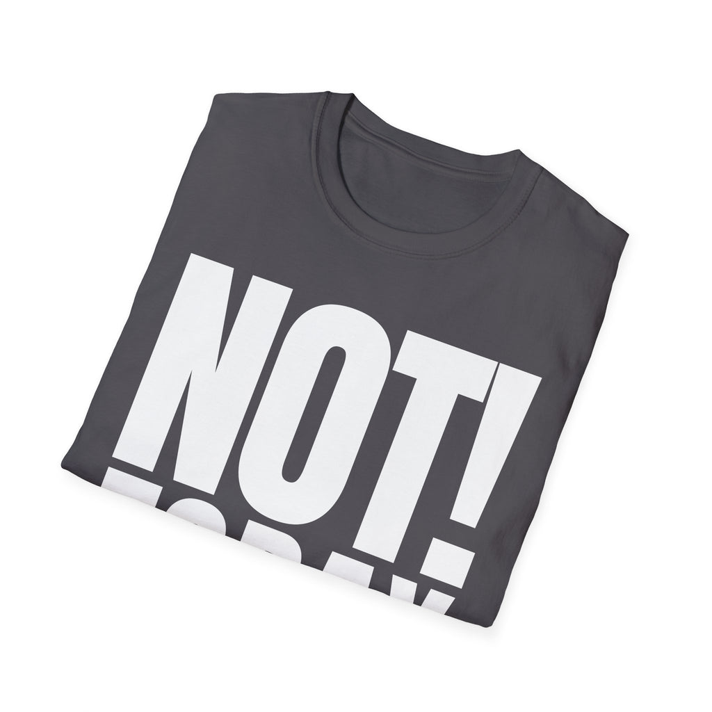 NOT TODAY T-SHIRT